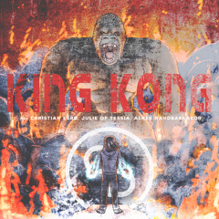 King Kong ft.Christian Lerø, Julie of Tessia & Alrek Hardbakkakor
