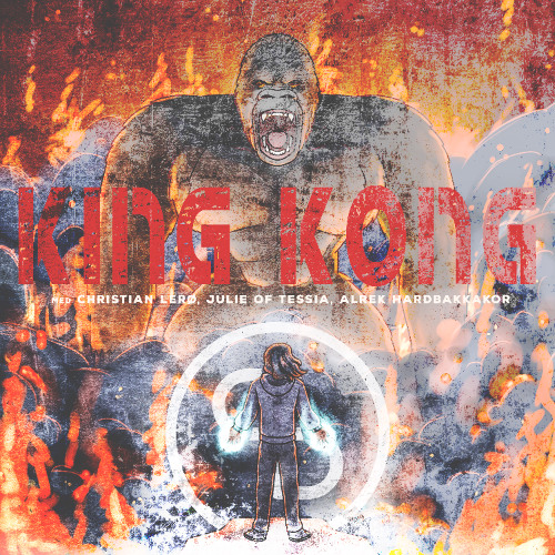 King Kong ft.Christian Lerø, Julie of Tessia & Alrek Hardbakkakor