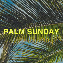PALM SUNDAY