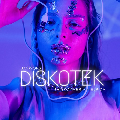 Jayworx x Imiskoumbria ft Elpida - Diskotek