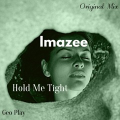Imazee - Hold Me Tight