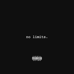 no limits.
