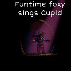 Funtime Foxy sings cupid