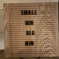 Small Win Big Win