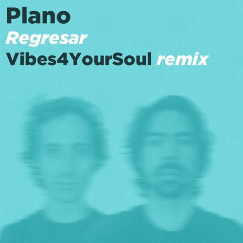 Plano - Regresar (Vibes4YourSoul Official Remix) (Extended)