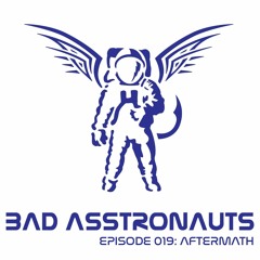 Bad Asstronauts 019: DJ Aftermath
