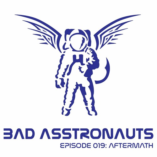 Bad Asstronauts 019: DJ Aftermath