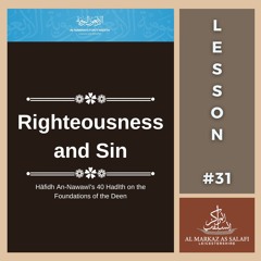 Lesson 31 - Righteousness and Sin | An-Nawawī's 40 Hadith (12.05.2024)