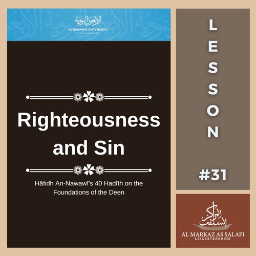 Lesson 31 - Righteousness and Sin | An-Nawawī's 40 Hadith (12.05.2024)