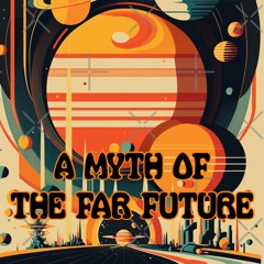 A Myth Of The Far Future
