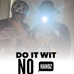 DO IT WIT NO HANDZ