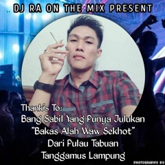 DJ•RA™ - DJ GUNUNG HIMALAYA x TAK SEDALAM INI (new).mp3