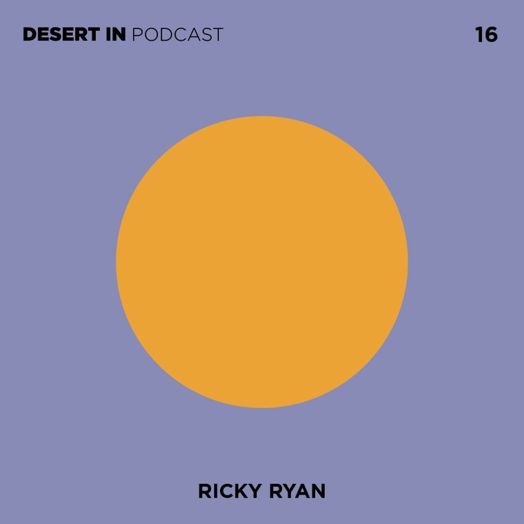 Desert Ricky Stream Ricky Ryan - Desert In Podcast 16 by Desert in Me | Listen ...