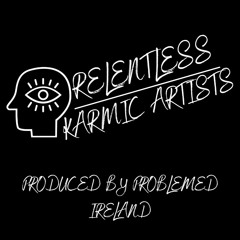 Relentless-Karmic Artists {produced By Problemed Ireland}