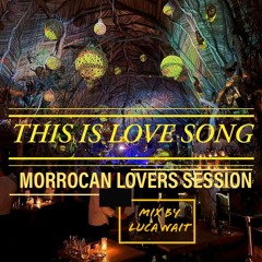 THIS IS LOVE SONG MORROCAN LOVERS SESSION BY LUCA NAIT