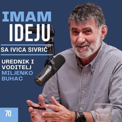 IMAM IDEJU 70# | IVICA SIVRIĆ