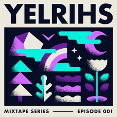 Mixtape Series 001 (YELRIHS Opening Set for Eli and Fur)