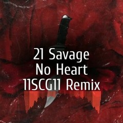 21 Savage - No Heart (11SCG11 Remix)