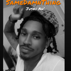 SameDamnThing x Juski ah