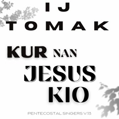 Ij Tomak Kir Nan Jesus Kio.mp3