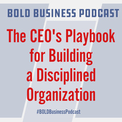 The CEO's Playbook for Building a Disciplined Organization