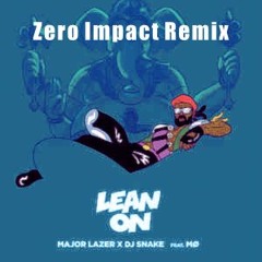 Major Lazer - Lean On (Zero Impact Remix)