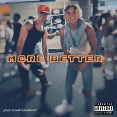 More Better (feat. BLAME BO$ANOVUH)