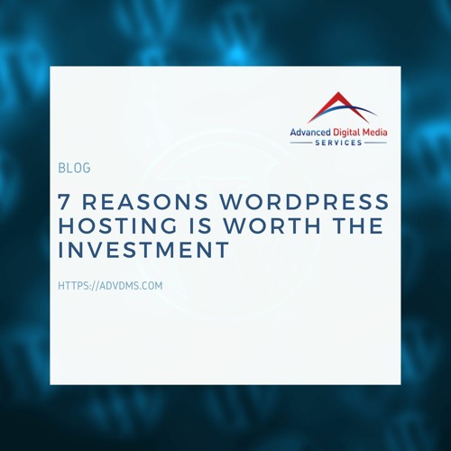 7 Reasons WordPress Hosting Is Worth the Investment