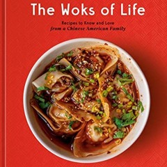 [VIEW] PDF EBOOK EPUB KINDLE The Woks of Life: Recipes to Know and Love from a Chines