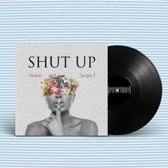 Akann Sergio T - Shut Up
