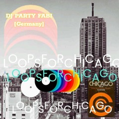 DJ PARTY FABI - LOOPS FOR CHICAGO (HOUSE MUSIC)
