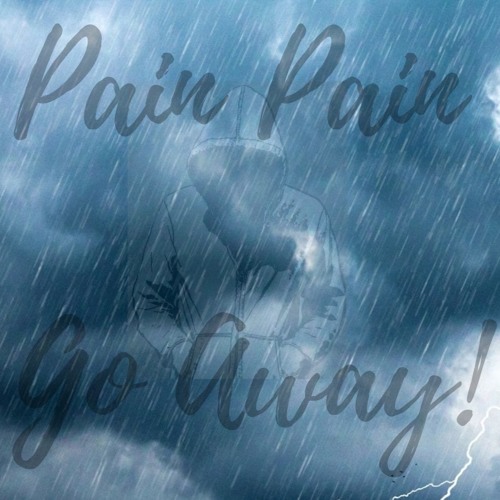 Stream Pain Pain Go Away by (Pain Music) | Listen online for free