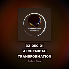 22 Dec 21 Alchemical Transformation