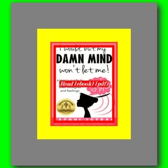 Read [ebook] (pdf) I would  but my DAMN MIND won't let me! a teen's guide to controlling their thoug