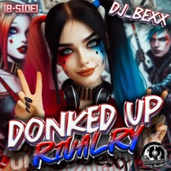 DJ_Bexx - Donked Up Rivalry (B-Side)