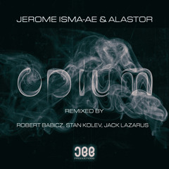 Jerome Isma-Ae & Alastor - Opium (Stan Kolev Remix)