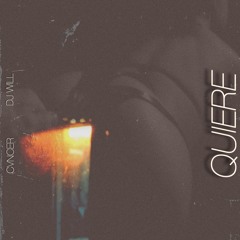 CVNCER - Quiere (ft. DJ Will)