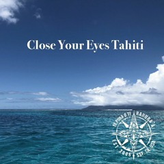 Close Your Eyes Tahiti