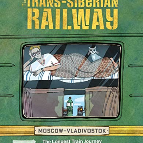 ACCESS KINDLE √ The Trans-Siberian Railway: The Longest Train Journey in the World by