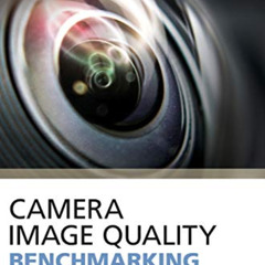 Get EBOOK 📋 Camera Image Quality Benchmarking (The Wiley-IS&T Series in Imaging Scie