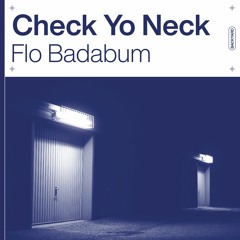 Flo Badabum - Check Yo Neck