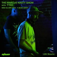 Tyke Live On Rinse FM - Marcus Nasty Show April 2022 *Downloadable*