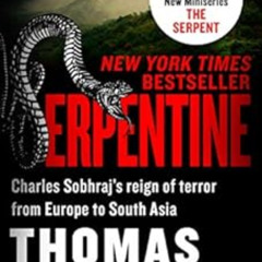 [Get] EBOOK 📰 Serpentine: Charles Sobhraj's Reign of Terror from Europe to South Asi