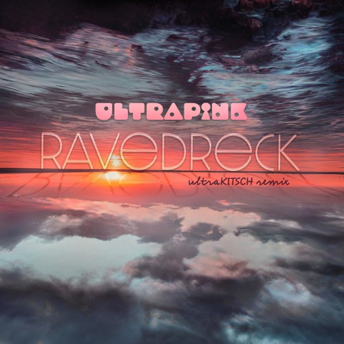 ultraPiNK & Jeanne - Rave Dreck (ultraKiTSCH Remix).wav