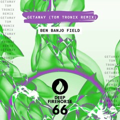 Ben Banjo Field - Getaway (Tom Tronix Radio Remix)