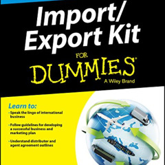 READ PDF 💘 Import / Export Kit For Dummies by  John J. Capela [KINDLE PDF EBOOK EPUB