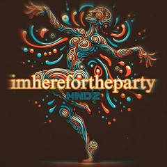 imherefortheparty