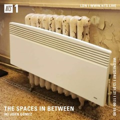 The Spaces in Between // NTS // Episode 10