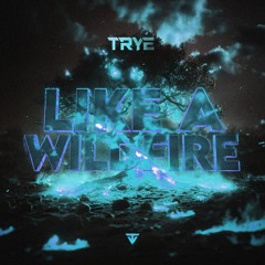 Trye - Like A Wildfire (Ustempo Edit)