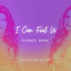 Slinkee Minx - I Can Feel U (Jean Luc & Nick Jay Remix - Radio Edit)